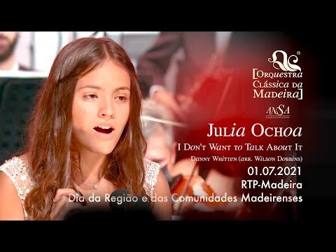 Júlia Ochoa / Orquestra Clássica da Madeira [19.06.2021] . I Don't Want to Talk About It