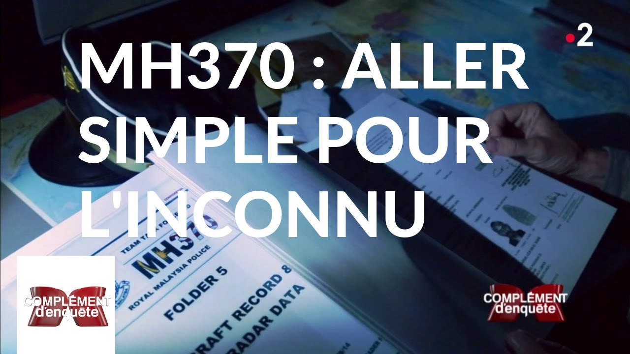 Complément d'enquête. MH370 : aller simple pour l'inconnu - 21 mars 2019 (France 2)