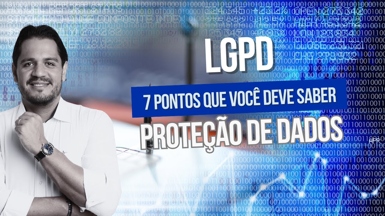 7 Pontos que você deve saber sobre a LGPD