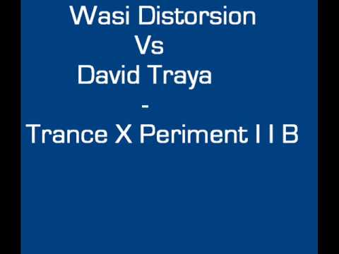 Wasi Distorsion Vs David Traya - Trance X Periment I I B