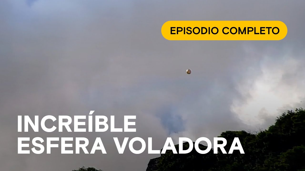 Impresionante ESFERA captada en el VALLE de TEPOZTLÁN 🛸📹 | CENTINELAS | EPISODIO COMPLETO Ep. 1 S2