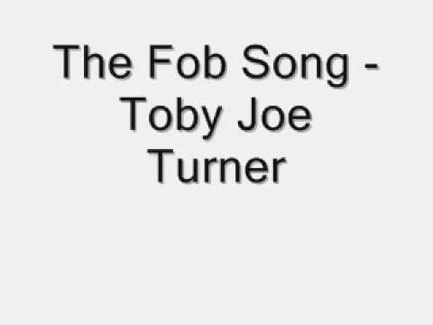 The Fob Song - Toby Joe Turner