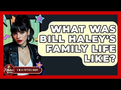 What Was Bill Haley's Family Life Like? - Im a 50s Baby