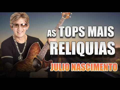 JULIO NASCIMENTO - SÓ SUCESSOS AS MELHORES RELIQUIAS