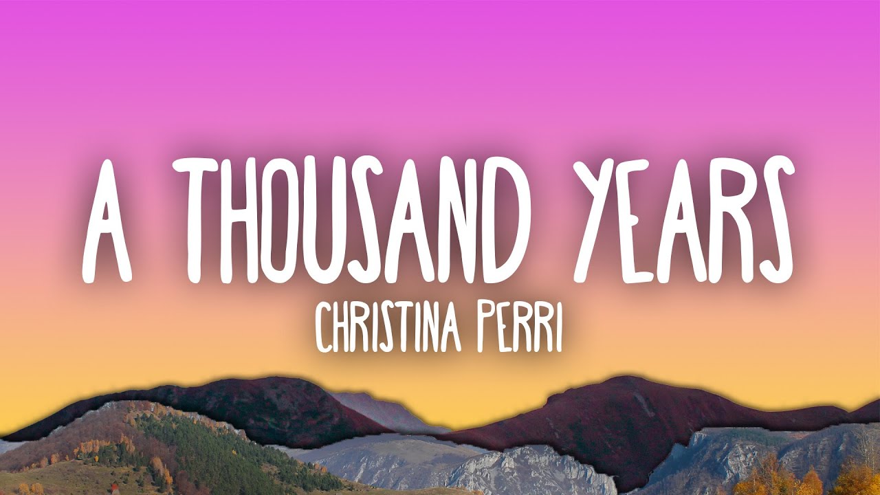 A Thousand Years - Christina Perri