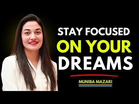 STAY FOCUSED ON YOUR DREAMS || MUNIBA MAZARI || #inspiration @munibamazariinspiration_1.5M