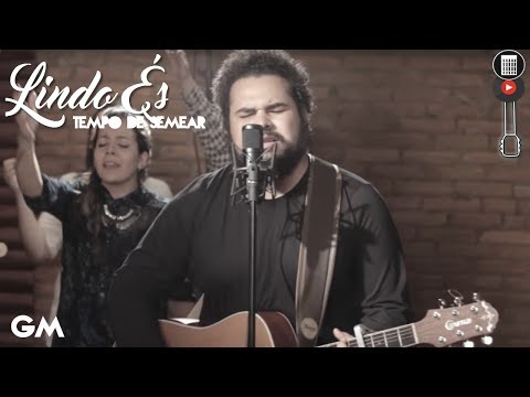Lindo És - Tempo de Semear