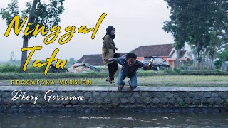 Download lagu NINGGAL TATU - DHEVY GERANIUM [REGGAESKA VERSION] mp3