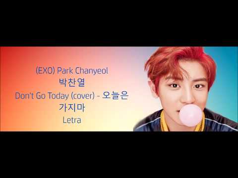 Dont Go Today - Chanyeol