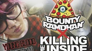 Bounty Ramdhan - Killing Me Inside - Young Blood (Drum Cover)