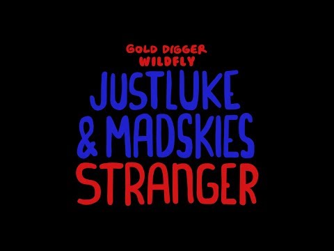 JustLuke x Madskies - Stranger [GOLD DiGGER x WILDLFY]