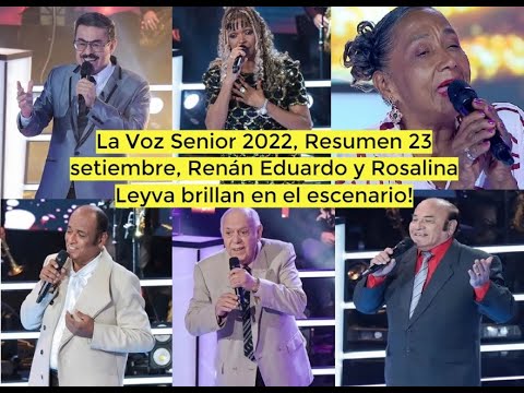 La Voz Senior 2022, Resumen 23 setiembre, Renán Eduardo y Rosalina Leyva brillan en el escenario!