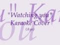 "Watching you" Karaoke Cover (Ayo)