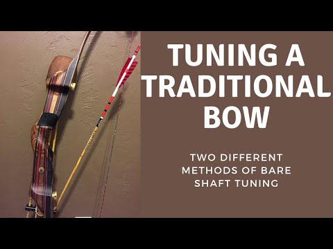 Bare Shaft Tuning a Traditional Bow - Recurve or Longbow