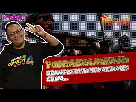 Yudha brajamusti | ORANG BETAWI KAGAK MALES, CUMA... | OpenMind #mindtv