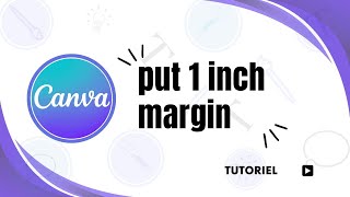 How to adjust margin and put 1 inch margin in Canva