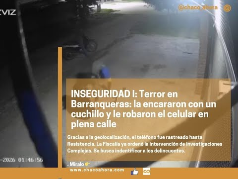 🚨 TERROR EN BARRANQUERAS: LA ENCARARON CON UN CUCHILLO Y LE ROBARON EL CELULAR EN PLENA CALLE