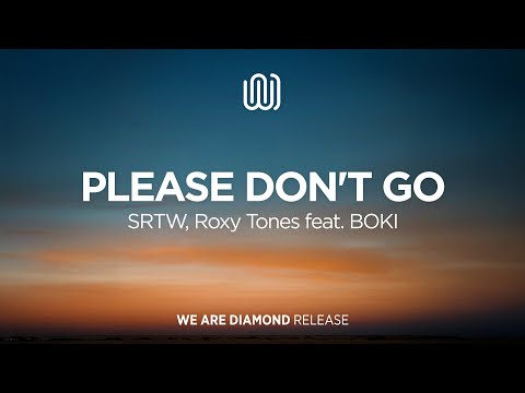 SRTW, Roxy Tones - Please Don't Go (feat. BOKI)