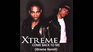 Xtreme - Come Back To Me (Xtreme RemiX)