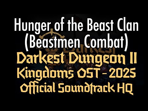 Darkest Dungeon II: KINGDOMS OST Hunger of the Beast Clan (Beastmen Combat) 2025 HQ Official