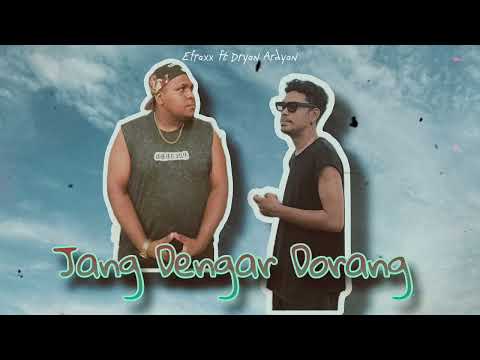Jang dengar dorang //Efraxx.unggor FT dryan adryan #𝙾fficial# musik