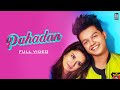 Pahadan - Rajat Nagpal | Riyaz Aly | Avneet Kaur | Gurnazar | Latest Punjabi Song 2019 Pahadan - Rajat Nagpal | Riyaz Aly | Avneet Kaur | Gurnazar | Latest Punjabi Song 2019