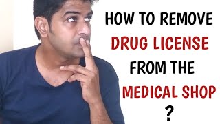 How To Remove Drug License From The Medical Shop ? Full Process....