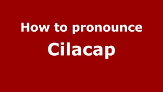 How to pronounce Cilacap
