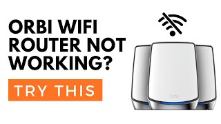 Orbi Router Not Working Try This
