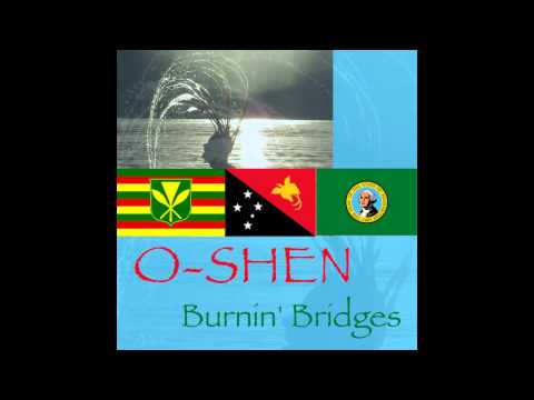 O-SHEN - Burnin' Bridges