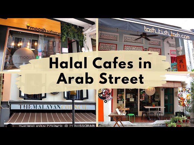 Over 20 Halal Cafes in Singapore's Arab Street, Bugis, Haji Lane, East, West and Central