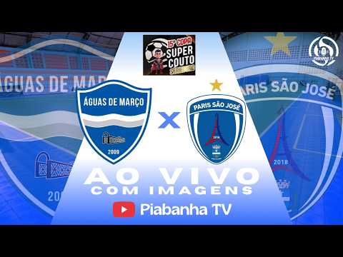 ÁGUAS DE MARÇO X PARIS SÃO JOSÉ - AO VIVO E COM IMAGENS - COPA SUPER COUTO - 18/09/2026