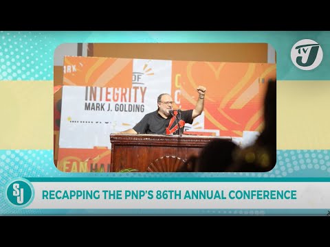 Recapping the PP's 86th Annual Conference with Kevin O'brien Chang TVJ Smile Jamaica