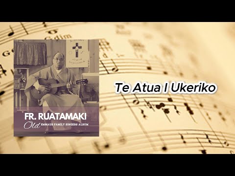 Te Atua I Ukeriko - Fr Ruatamaki (Emmaus Family Singers)