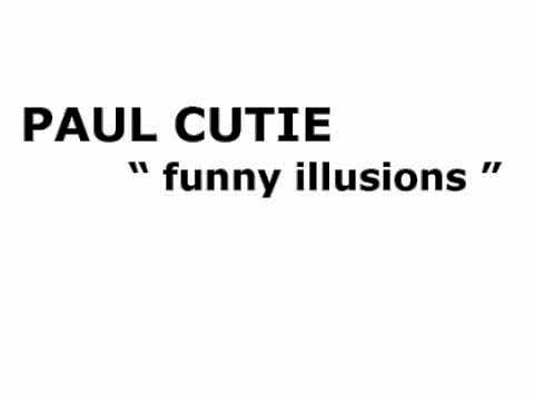 PAUL CUTIE - funny illusions