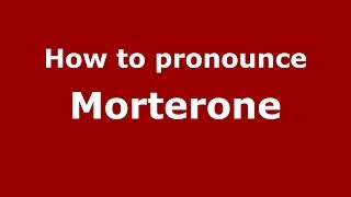 How to pronounce Morterone