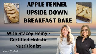 Nutmeg Notebook Live - Stacey Heiny, makes Apple Fennel Upside Down Breakfast Bake!