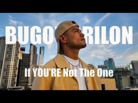 IF YOU'RE NOT THE ONE - BUGOY DRILON