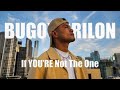 IF YOU RE NOT THE ONE BUGOY DRILON