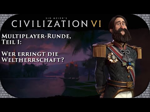 🌎Civilization 6 Multiplayer #01 - Wer erringt die Weltherrschaft? (Brasilien,Let's Stream,Deutsch)
