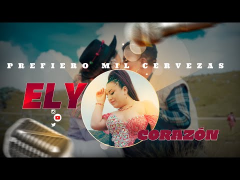 Ely Corazón - "Prefiero Mil Cervezas" (Video Oficial )