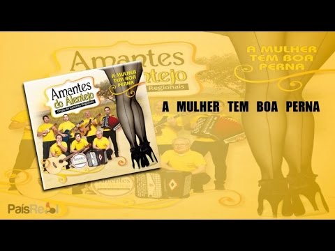 Amantes Do Alentejo - A Mulher Tem Boa Perna