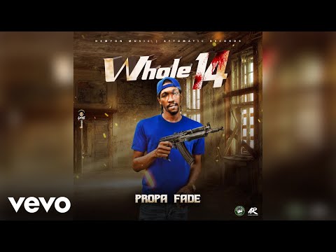 Propa Fade - Whole 14 (Official Audio)