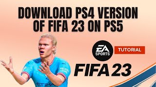 How to download PS4 version of FIFA 23 on PS5