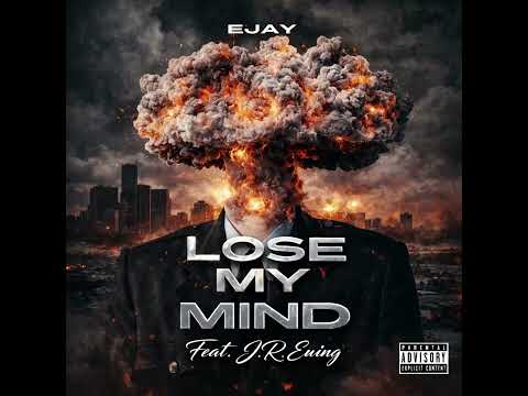 Ejay - LOSE MY MIND ( FT. JR EWING)