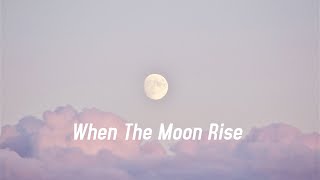 𝙒𝙝𝙚𝙣  𝙏𝙝𝙚 𝙈𝙤𝙤𝙣 𝙍𝙞𝙨𝙚🌙