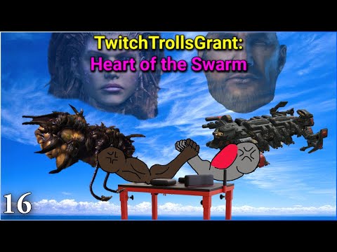 TwitchTrollsGrant - Heart of the Swarm - Pt 16