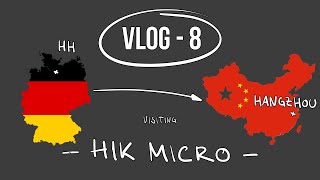 VLOG 8 - Von Deutschland nach China - Wir besuchen HIK Micro und schauen uns die Fabrik an!