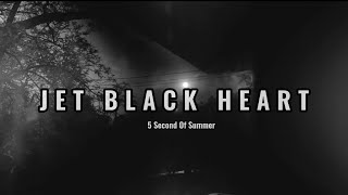 5 Second Of Summer - Jet Black Heart (Lyrics)