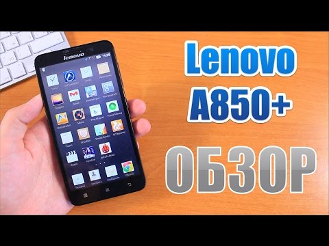 Обзор Lenovo A850&#043; (4Gb, black)